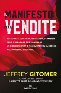 Il manifesto delle vendite. Tutto quello che dovete assolutamente fare e imparare per dominare la concorrenza e assicurarvi il successo nel prossimo decennio - Librerie.coop