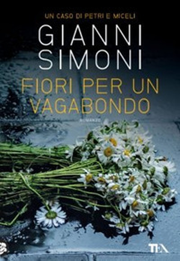 Fiori per un vagabondo. Un caso di Petri e Miceli - Librerie.coop Fiori per un vagabondo. Un caso di Petri e Miceli - Librerie.coop