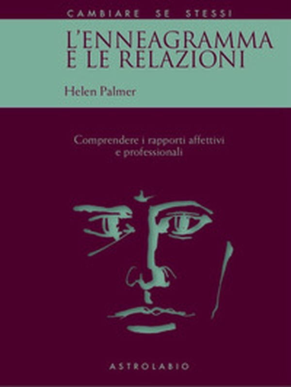 L'enneagramma e le relazioni. Comprendere i rapporti affettivi e professionali - Librerie.coop L'enneagramma e le relazioni. Comprendere i rapporti affettivi e professionali - Librerie.coop