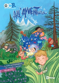 All'avventura. Sussidio per la preghiera dei ragazzi in famiglia. Avvento - Librerie.coop