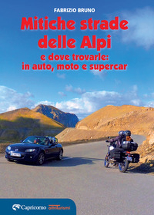 Le mitiche strade delle Alpi e dove trovarle: in auto, moto e supercar - Librerie.coop Le mitiche strade delle Alpi e dove trovarle: in auto, moto e supercar - Librerie.coop