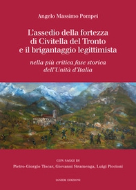 L'assedio della fortezza di Civitella del Tronto e il brigantaggio legittimista. Nella più critica fase storica dell'Unità d'Italia - Librerie.coop