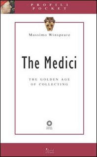 The Medici. The golden age of collecting - Librerie.coop The Medici. The golden age of collecting - Librerie.coop