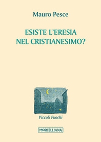 Esiste l'eresia nel cristianesimo? - Librerie.coop