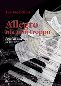 Allegro, ma non troppo. Pezzi di vita in musica - Librerie.coop