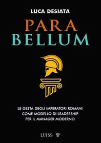 Para bellum. Le gesta degli imperatori romani come modello di leadership per il manager moderno - Librerie.coop