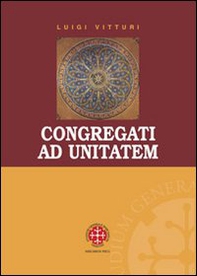 Congragati ad unitatem. Il "Concilio Carthaginense sub Grato". Indagine storica, linguistica e teologica - Librerie.coop