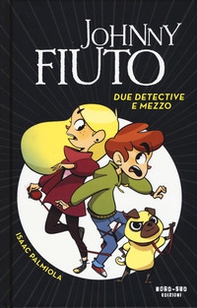 Due detective e mezzo. Johnny Fiuto - Librerie.coop