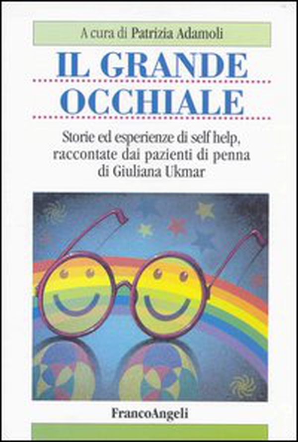 Il grande occhiale. Storie ed esperienze di self help, raccontate dai pazienti di penna di Giuliana Ukmar - Librerie.coop