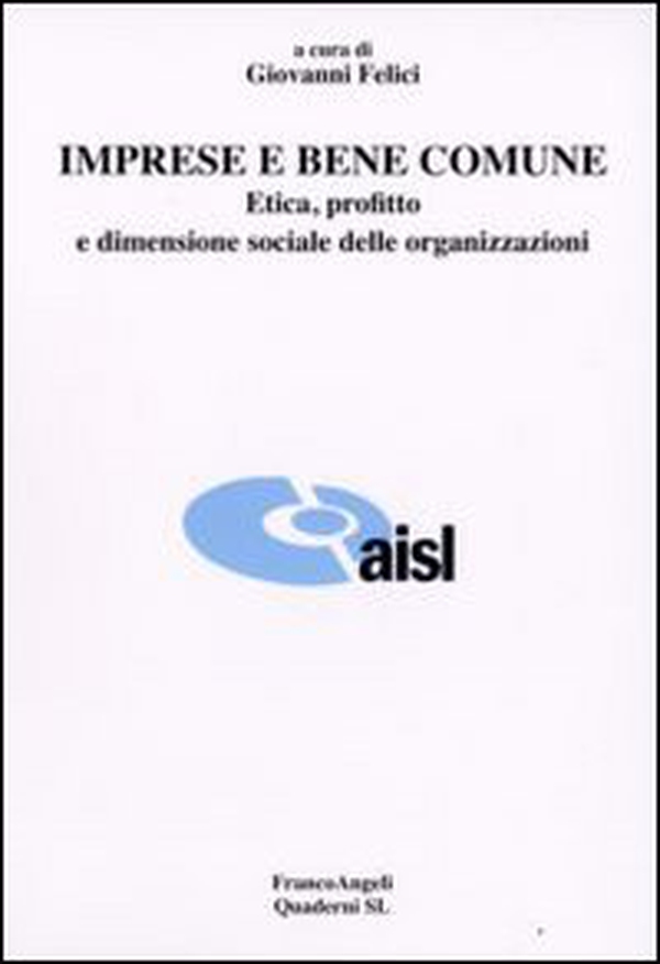 Imprese e bene comune. Etica, profitto e dimensione sociale delle organizzazioni - Librerie.coop