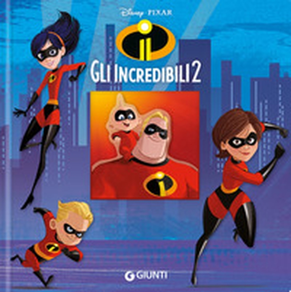 Gli Incredibili 2 - Librerie.coop Gli Incredibili 2 - Librerie.coop