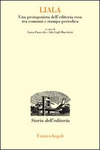 Liala. Una protagonista dell'editoria rosa tra romanzi e stampa periodica - Librerie.coop