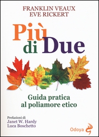 Più di due. Guida pratica al poliamore etico - Librerie.coop