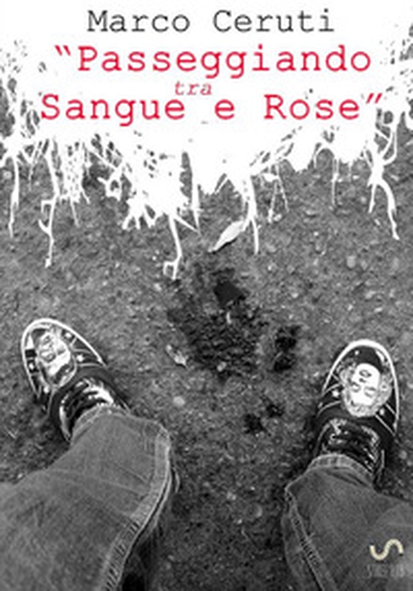 Passeggiando tra sangue e rose - Librerie.coop Passeggiando tra sangue e rose - Librerie.coop