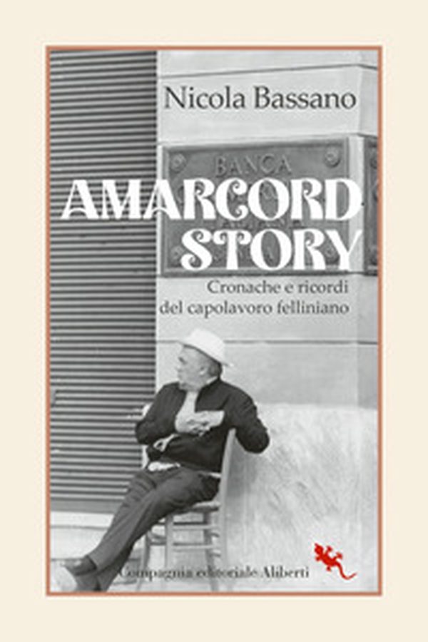 Amarcord story. Cronache e ricordi del capolavoro felliniano - Librerie.coop Amarcord story. Cronache e ricordi del capolavoro felliniano - Librerie.coop