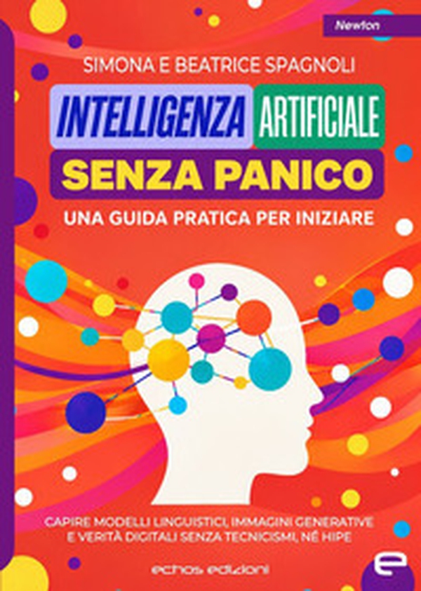 Intelligenza artificiale senza panico. Una guida pratica per iniziare - Librerie.coop