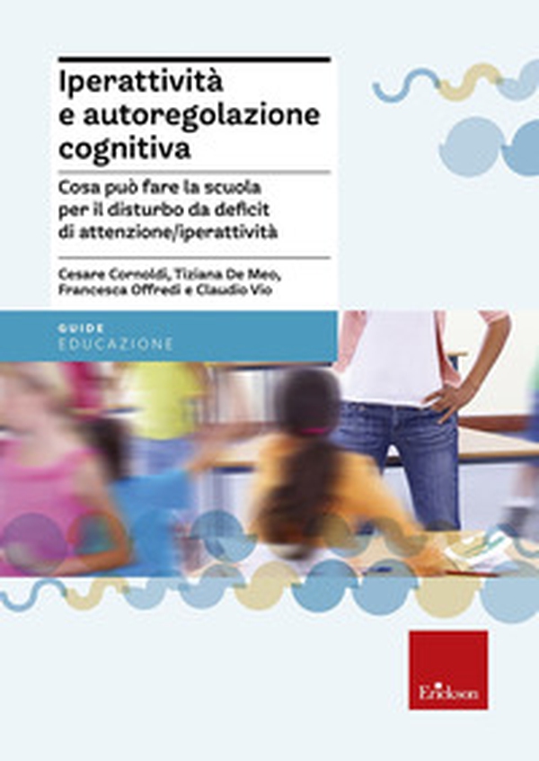 Iperattività e autoregolazione cognitiva. Cosa può fare la scuola per il disturbo da deficit di attenzione/iperattività - Librerie.coop Iperattività e autoregolazione cognitiva. Cosa può fare la scuola per il disturbo da deficit di attenzione/iperattività - Librerie.coop