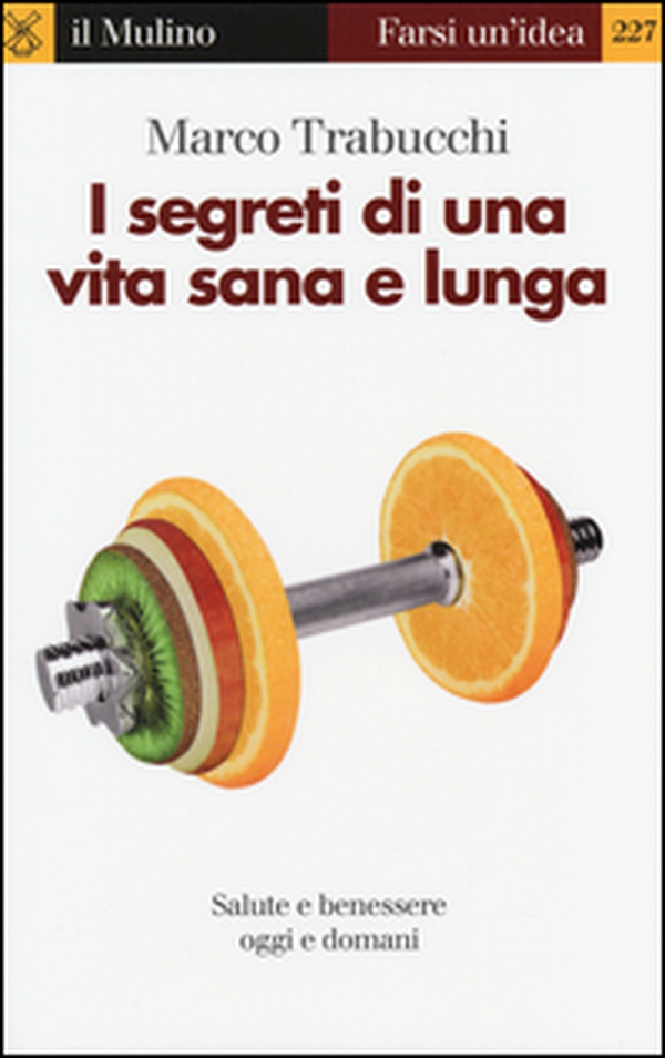 I segreti di una vita sana e lunga. Salute e benessere oggi e domani - Librerie.coop I segreti di una vita sana e lunga. Salute e benessere oggi e domani - Librerie.coop