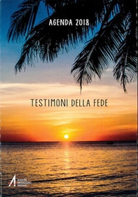 Testimoni della fede. Agenda 2018 - Librerie.coop