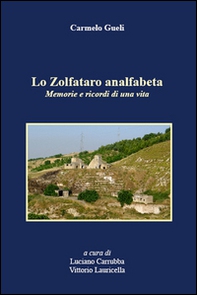 Lo zolfataro analfabeta. Memorie e ricordi di una vita - Librerie.coop