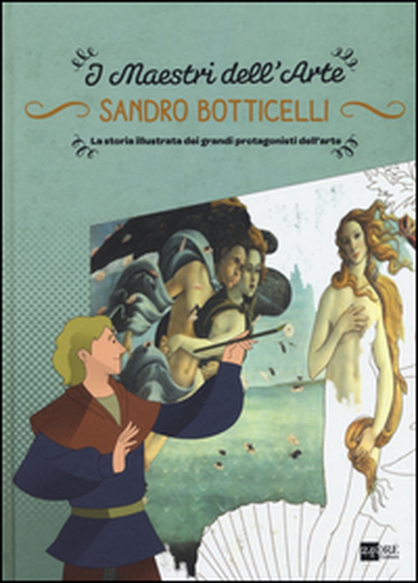 Sandro Botticelli. La storia illustrata dei grandi protagonisti dell'arte - Librerie.coop Sandro Botticelli. La storia illustrata dei grandi protagonisti dell'arte - Librerie.coop