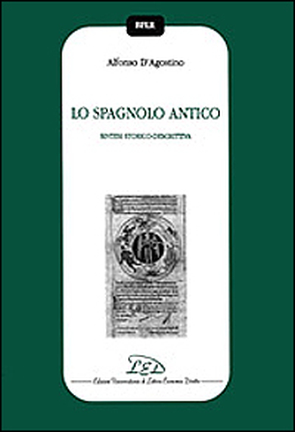 Lo spagnolo antico. Sintesi storico-descrittiva - Librerie.coop Lo spagnolo antico. Sintesi storico-descrittiva - Librerie.coop