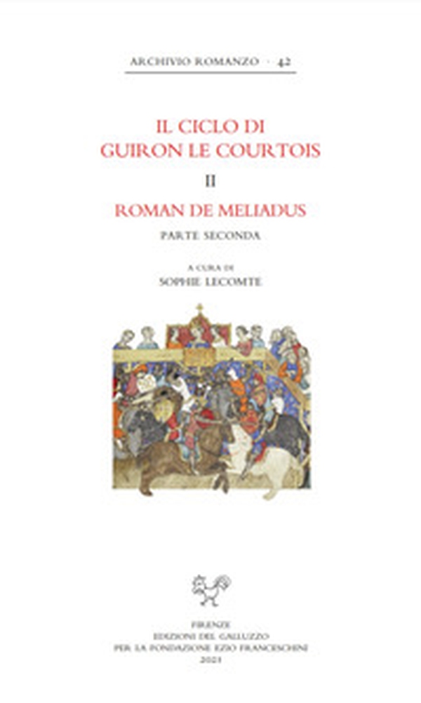 Il ciclo di Guiron le Courtois. Romanzi in prosa del secolo XIII. Roman de Meliadus. Parte seconda - Librerie.coop Il ciclo di Guiron le Courtois. Romanzi in prosa del secolo XIII. Roman de Meliadus. Parte seconda - Librerie.coop