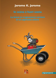 In scena e fuori scena. La breve (e tragicomica) carriera di un aspirante attore - Librerie.coop