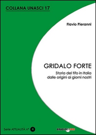 Gridalo forte. Storia del tifo in Italia dalle origini ai giorni nostri - Librerie.coop Gridalo forte. Storia del tifo in Italia dalle origini ai giorni nostri - Librerie.coop