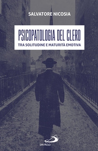 Psicopatologia del clero. Tra solitudine e maturità emotiva - Librerie.coop Psicopatologia del clero. Tra solitudine e maturità emotiva - Librerie.coop