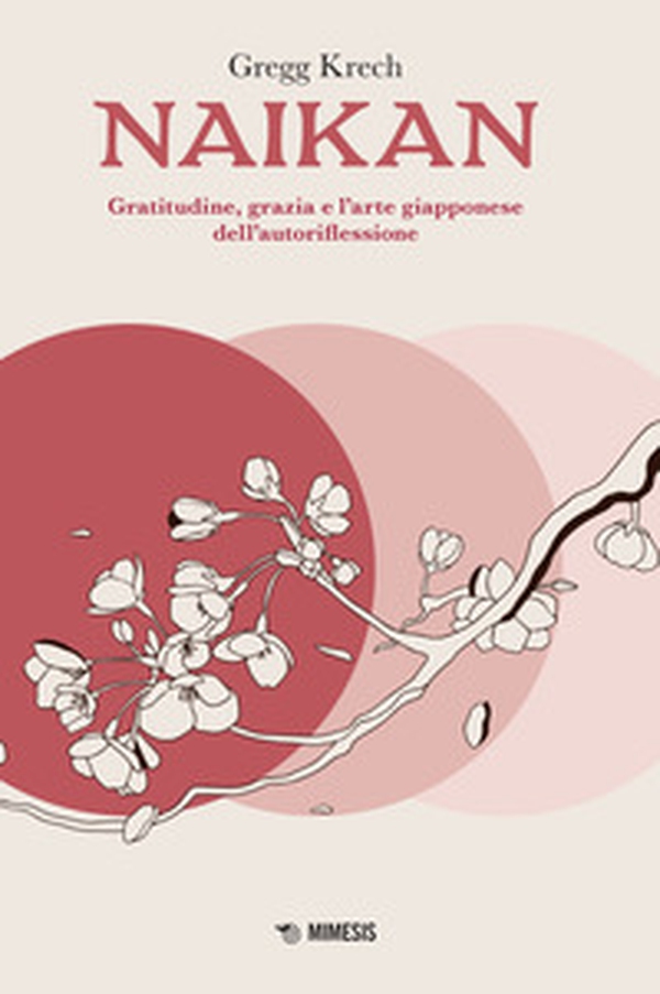Naikan. Gratitudine, grazia e l'arte giapponese dell'autoriflessione - Librerie.coop Naikan. Gratitudine, grazia e l'arte giapponese dell'autoriflessione - Librerie.coop