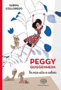 Peggy Guggenheim. La mia vita a colori - Librerie.coop
