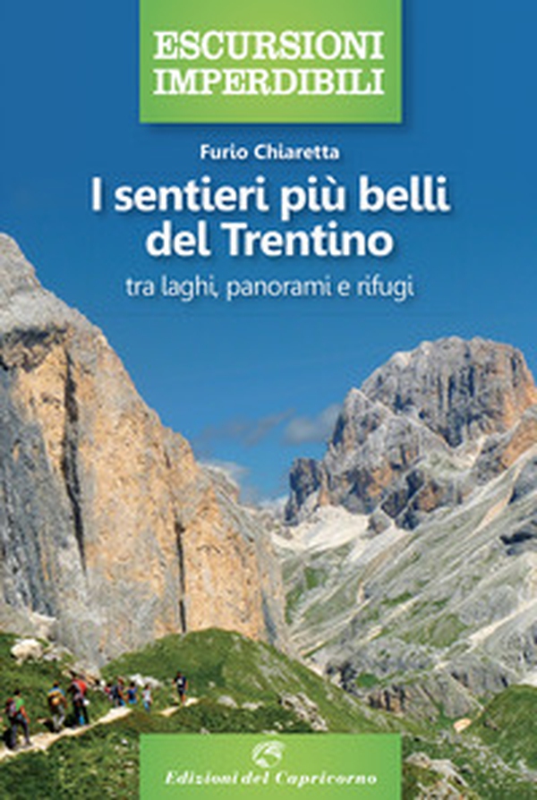 I sentieri più belli del Trentino: tra laghi, panorami e rifugi - Librerie.coop I sentieri più belli del Trentino: tra laghi, panorami e rifugi - Librerie.coop