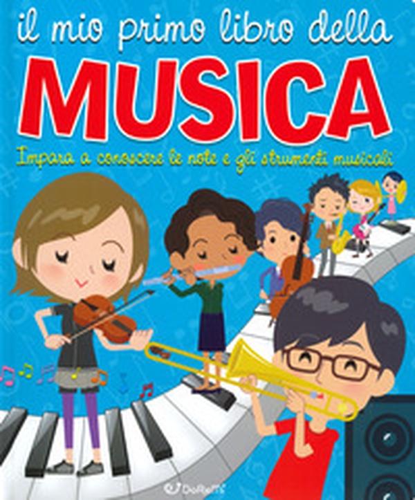 Il mio primo libro della musica. Impara a conoscere le note e gli strumenti musicali - Librerie.coop Il mio primo libro della musica. Impara a conoscere le note e gli strumenti musicali - Librerie.coop