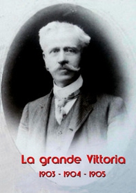 1903-1904-1905. La grande Vittoria - Librerie.coop