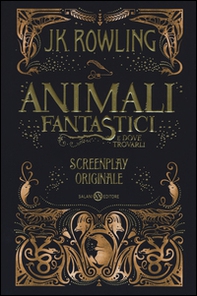 Animali fantastici e dove trovarli. Screenplay originale - Librerie.coop