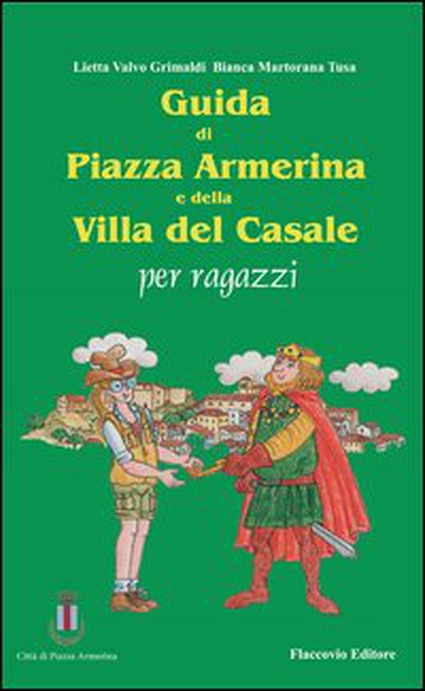 Guida di piazza Armerina e della villa del Casale per ragazzi - Librerie.coop Guida di piazza Armerina e della villa del Casale per ragazzi - Librerie.coop
