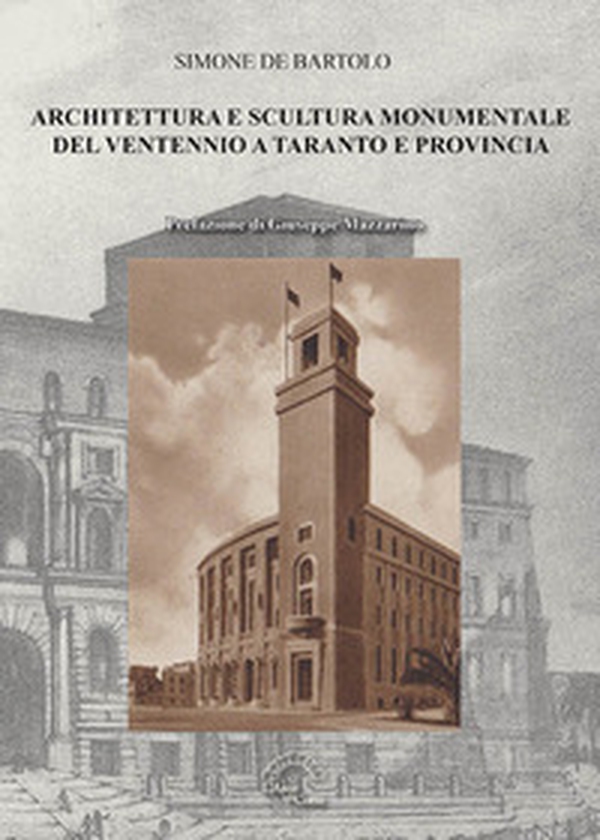 Architettura e scultura monumentale del ventennio a Taranto e provincia - Librerie.coop Architettura e scultura monumentale del ventennio a Taranto e provincia - Librerie.coop