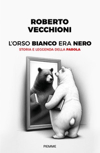 L'orso bianco era nero. Storia e leggenda della parola - Librerie.coop