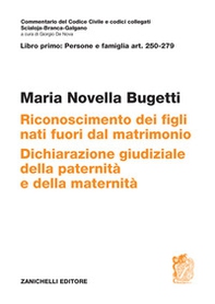 ART. 250-279. Riconoscimento dei figli nati fuori dal matrimonio. Dichiarazione giudiziale della paternità e della maternità - Librerie.coop