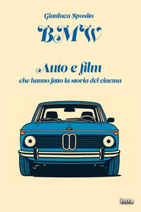 BMW. Auto e film che hanno fatto la storia del cinema - Librerie.coop BMW. Auto e film che hanno fatto la storia del cinema - Librerie.coop