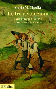 Le tre rivoluzioni e altri saggi di storia economica e sociale - Librerie.coop Le tre rivoluzioni e altri saggi di storia economica e sociale - Librerie.coop