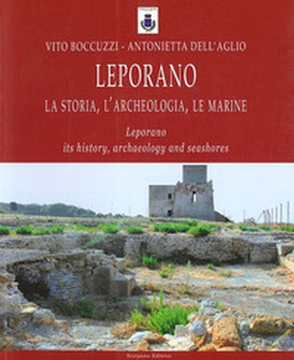 Leporano. La storia, l'archeologia, le marine. Ediz. italiana e inglese - Librerie.coop Leporano. La storia, l'archeologia, le marine. Ediz. italiana e inglese - Librerie.coop