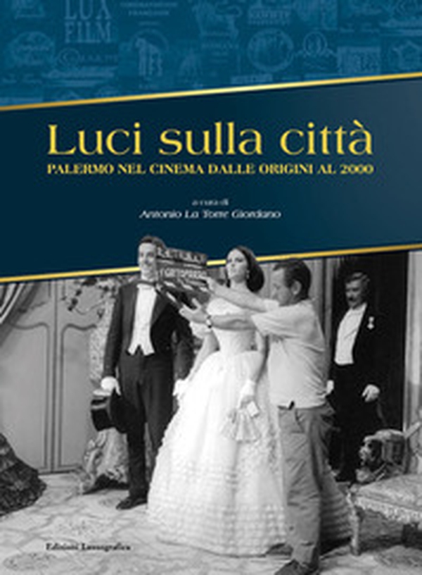 Luci sulla città. Palermo nel cinema dalle origini al 2000 - Librerie.coop Luci sulla città. Palermo nel cinema dalle origini al 2000 - Librerie.coop