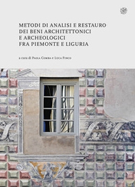 Metodi di analisi e restauro dei beni architettonici e archeologici fra Piemonte e Liguria - Librerie.coop