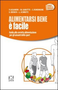 Alimentarsi bene è facile. Guida alla corretta alimentazione per gli amanti dello sport - Librerie.coop