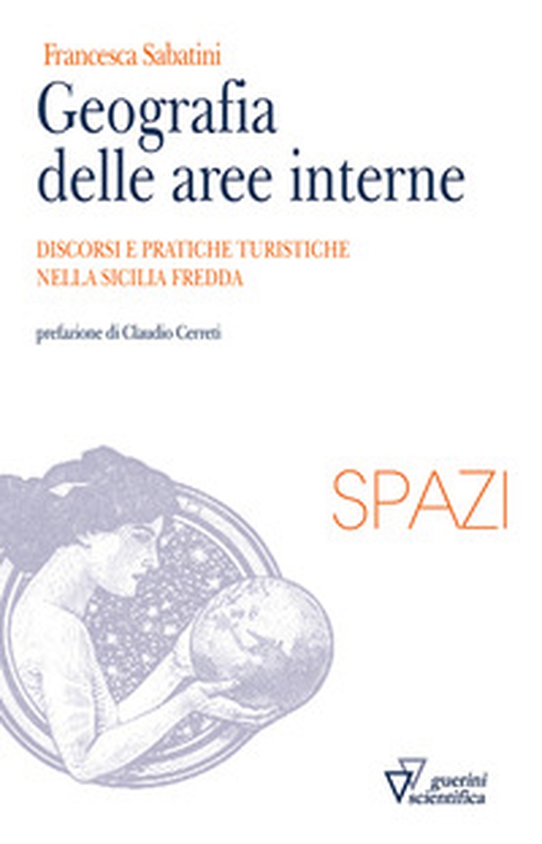 Geografia delle aree interne. Discorsi e pratiche turistiche nella Sicilia fredda - Librerie.coop Geografia delle aree interne. Discorsi e pratiche turistiche nella Sicilia fredda - Librerie.coop