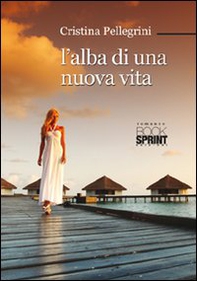 L'alba di una nuova vita - Librerie.coop