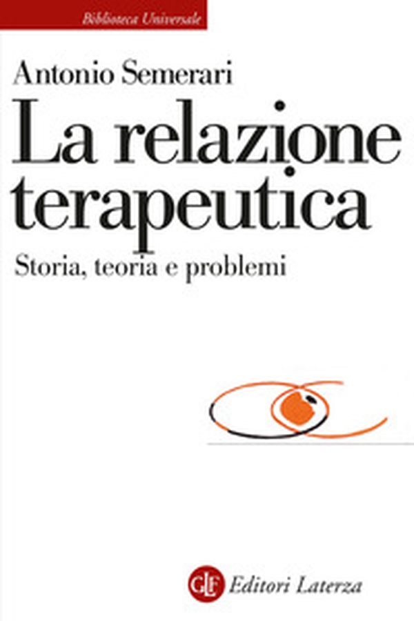 La relazione teraupetica. Storia, teoria e problemi - Librerie.coop La relazione teraupetica. Storia, teoria e problemi - Librerie.coop