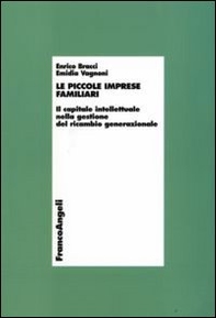Le piccole imprese familiari. Il capitale intellettuale nella gestione del ricambio generazionale - Librerie.coop